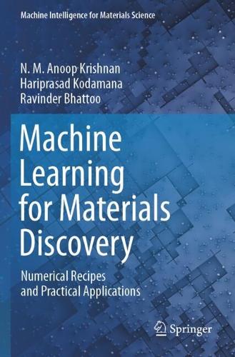 Machine Learning for Materials Discovery: Numerical Recipes and Practical Applications.