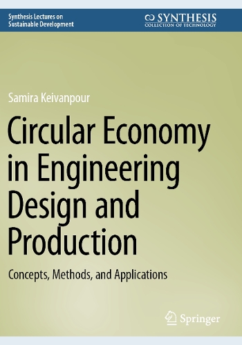 Circular Economy in Engineering Design and Production: Concepts, Methods, and Applications.