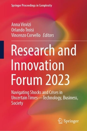 Research and Innovation Forum 2023: Navigating Shocks and Crises in Uncertain Times-Technology, Business, Society. 2024 ed.