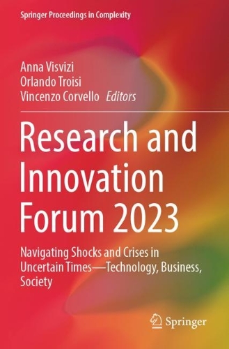Research and Innovation Forum 2023: Navigating Shocks and Crises in Uncertain Times-Technology, Business, Society.