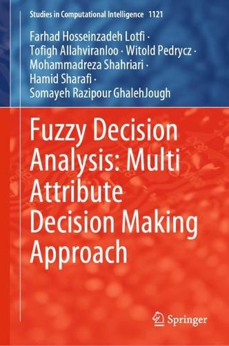 Fuzzy Decision Analysis: Multi Attribute Decision Making Approach. 2023 ed.