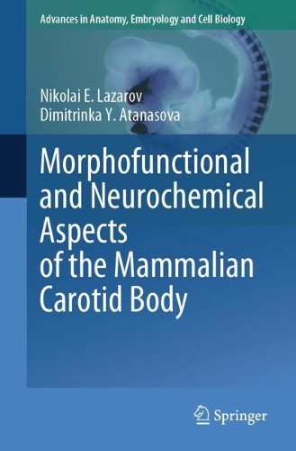 Morphofunctional and Neurochemical Aspects of the Mammalian Carotid Body. 2023 ed.