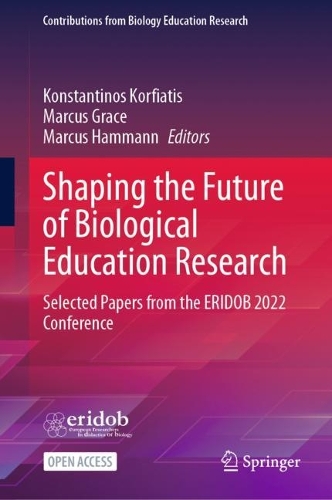 Shaping the Future of Biological Education Research: Selected Papers from the ERIDOB 2022 Conference. 1st ed. 2024