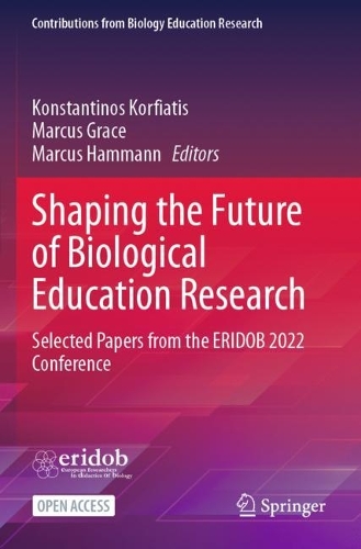 Shaping the Future of Biological Education Research: Selected Papers from the ERIDOB 2022 Conference. 1st ed. 2024