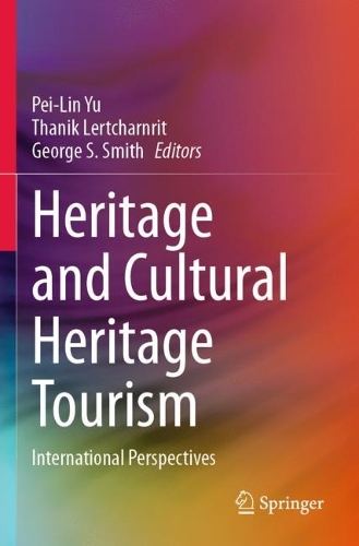 Heritage and Cultural Heritage Tourism: International Perspectives.