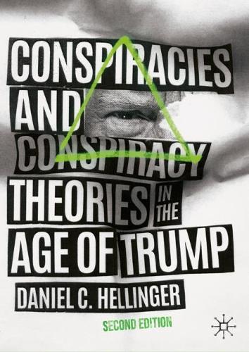 Conspiracies and Conspiracy Theories in the Age of Trump.