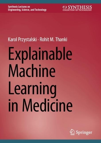 Explainable Machine Learning in Medicine. 2024 ed.