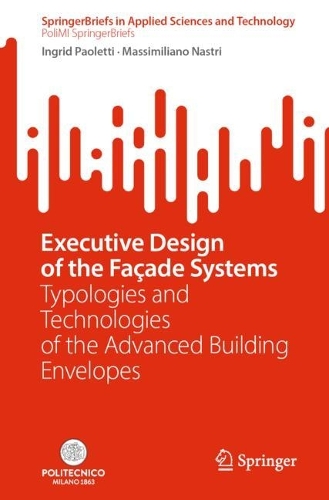Executive Design of the Facade Systems: Typologies and Technologies of the Advanced Building Envelopes. 1st ed. 2024