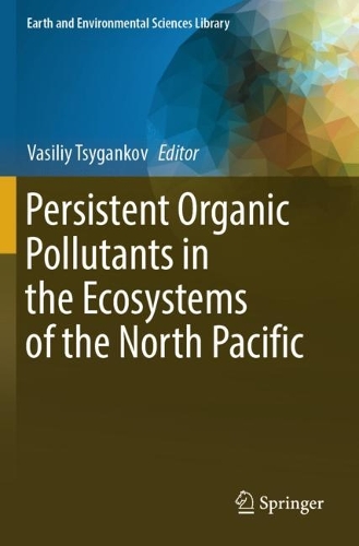 Persistent Organic Pollutants in the Ecosystems of the North Pacific.