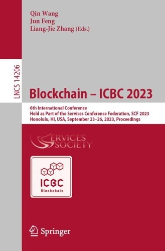 Blockchain - ICBC 2023: 6th International Conference, Held as Part of the Services Conference Federation, SCF 2023, Honolulu, HI, USA, September 23-26, 2023, Proceedings. 1st ed. 2023