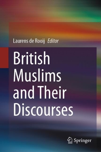 British Muslims and Their Discourses.