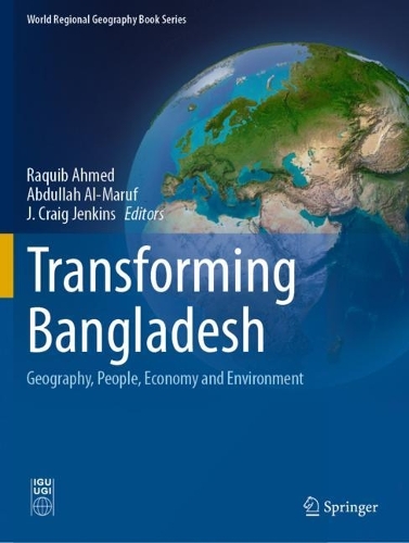 Transforming Bangladesh: Geography, People, Economy and Environment.