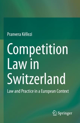Competition Law in Switzerland: Law and Practice in a European Context.