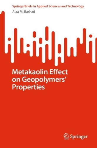 Metakaolin Effect on Geopolymers' Properties. 1st ed. 2024