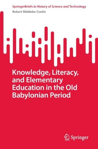 Knowledge, Literacy, and Elementary Education in the Old Babylonian Period.