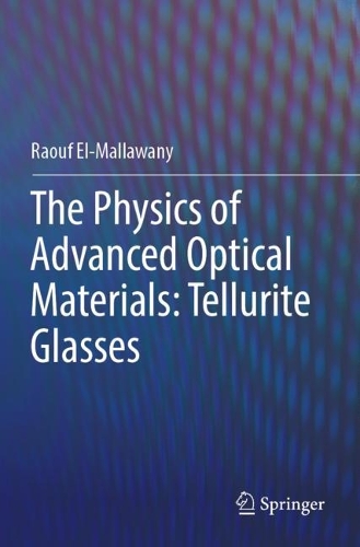 The Physics of Advanced Optical Materials: Tellurite Glasses. 1st ed. 2023