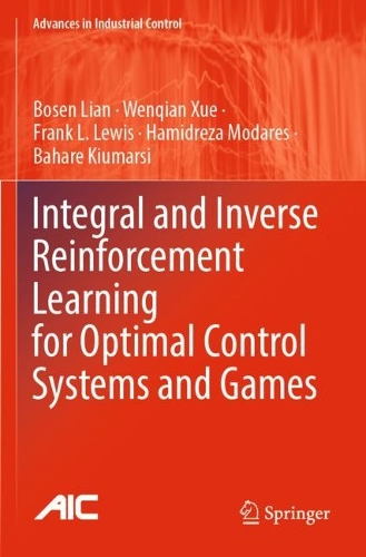 Integral and Inverse Reinforcement Learning for Optimal Control Systems and Games.