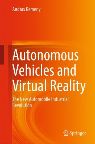 Autonomous Vehicles and Virtual Reality: The New Automobile Industrial Revolution. 2024 ed.