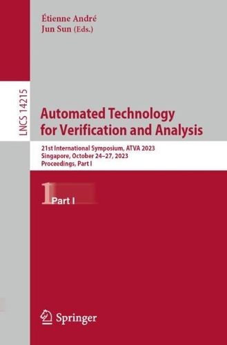 Automated Technology for Verification and Analysis: 21st International Symposium, ATVA 2023, Singapore, October 24-27, 2023, Proceedings, Part I. 1st ed. 2023