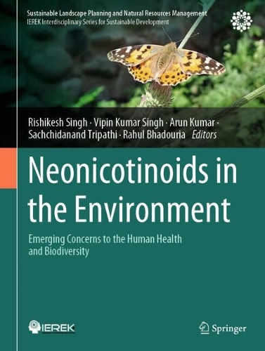 Neonicotinoids in the Environment: Emerging Concerns to the Human Health and Biodiversity. 2024 ed.