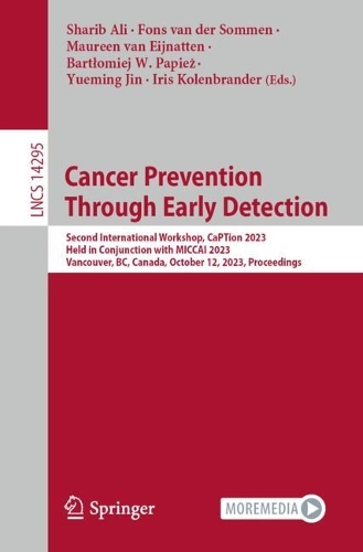 Cancer Prevention Through Early Detection: Second International Workshop, CaPTion 2023, Held in Conjunction with MICCAI 2023, Vancouver, BC, Canada, October 12, 2023, Proceedings. 1st ed. 2023