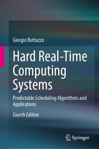 Hard Real-Time Computing Systems: Predictable Scheduling Algorithms and Applications. Fourth Edition 2024