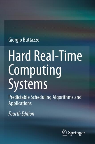 Hard Real-Time Computing Systems: Predictable Scheduling Algorithms and Applications. Fourth Edition 2024