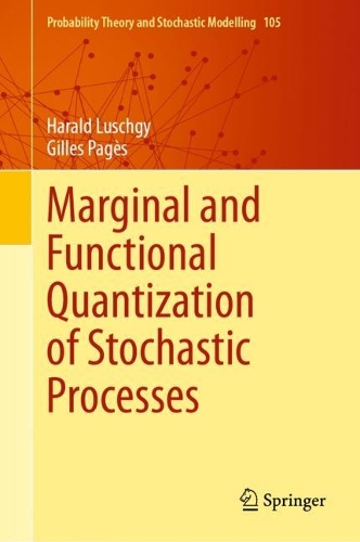 Marginal and Functional Quantization of Stochastic Processes.