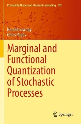 Marginal and Functional Quantization of Stochastic Processes.