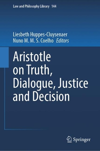 Aristotle on Truth, Dialogue, Justice and Decision.