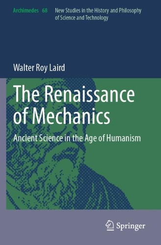 The Renaissance of Mechanics: Ancient Science in the Age of Humanism.