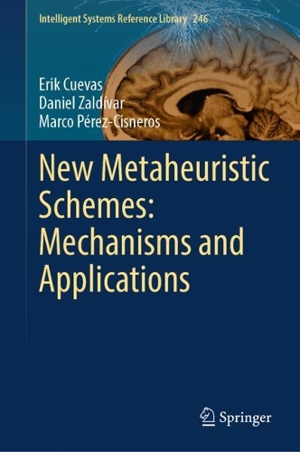New Metaheuristic Schemes: Mechanisms and Applications. 2024 ed.