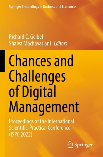 Chances and Challenges of Digital Management: Proceedings of the International Scientific-Practical Conference (ISPC 2022).