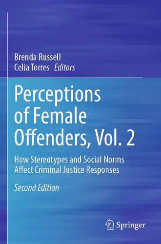 Perceptions of Female Offenders, Vol. 2: How Stereotypes and Social Norms Affect Criminal Justice Responses. Second Edition 2023