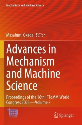 Advances in Mechanism and Machine Science: Proceedings of the 16th IFToMM World Congress 2023-Volume 2.
