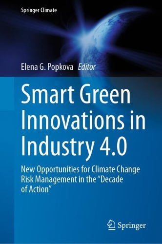 Smart Green Innovations in Industry 4.0: New Opportunities for Climate Change Risk Management in the "Decade of Action". 2023 ed.