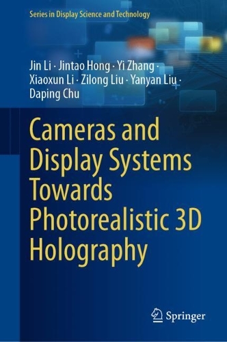 Cameras and Display Systems Towards Photorealistic 3D Holography. 2023 ed.
