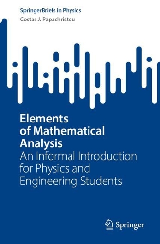 Elements of Mathematical Analysis: An Informal Introduction for Physics and Engineering Students. 1st ed. 2024