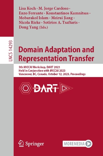 Domain Adaptation and Representation Transfer: 5th MICCAI Workshop, DART 2023, Held in Conjunction with MICCAI 2023, Vancouver, BC, Canada, October 12, 2023, Proceedings. 1st ed. 2024