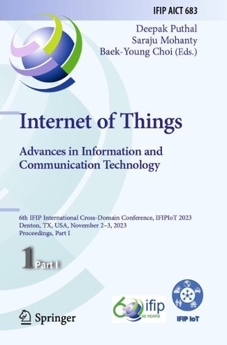 Internet of Things. Advances in Information and Communication Technology: 6th IFIP International Cross-Domain Conference, IFIPIoT 2023, Denton, TX, USA, November 2-3, 2023, Proceedings, Part I.