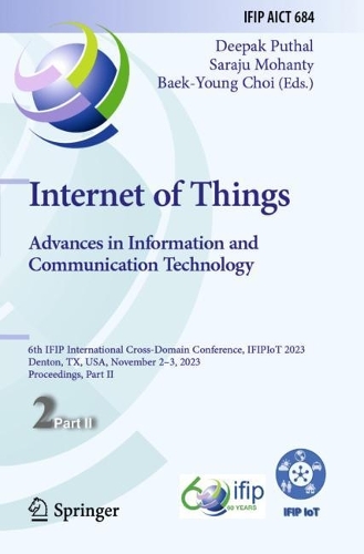 Internet of Things. Advances in Information and Communication Technology: 6th IFIP International Cross-Domain Conference, IFIPIoT 2023, Denton, TX, USA, November 2-3, 2023, Proceedings, Part II.