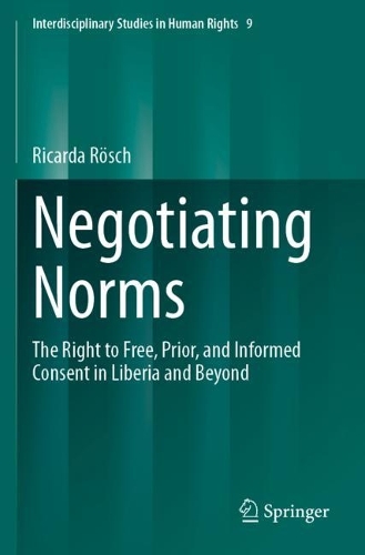 Negotiating Norms: The Right to Free, Prior, and Informed Consent in Liberia and Beyond.