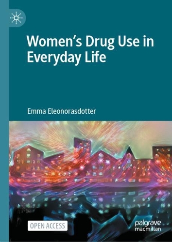 Women's Drug Use in Everyday Life.