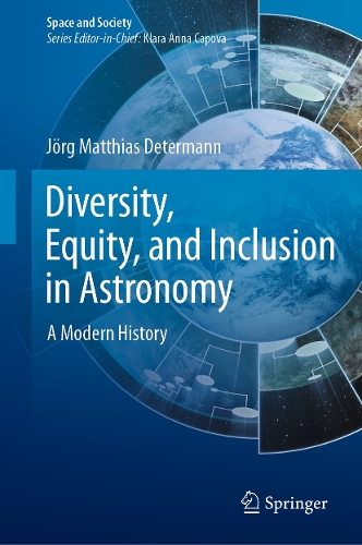 Diversity, Equity, and Inclusion in Astronomy: A Modern History. 2023 ed.