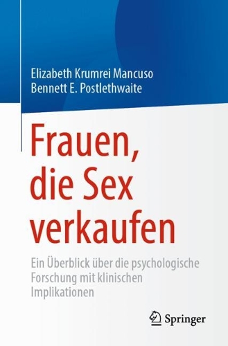 Frauen, die Sex verkaufen: Ein UEberblick ueber die psychologische Forschung mit klinischen Implikationen. 2024 ed.