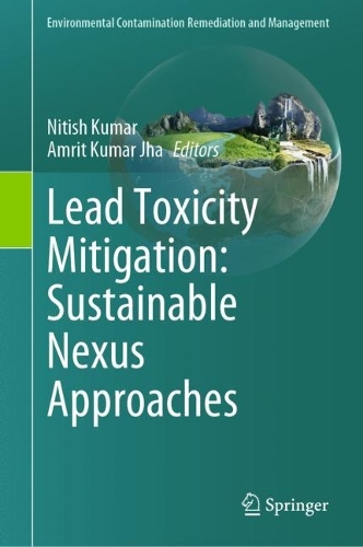 Lead Toxicity Mitigation: Sustainable Nexus Approaches. 2024 ed.
