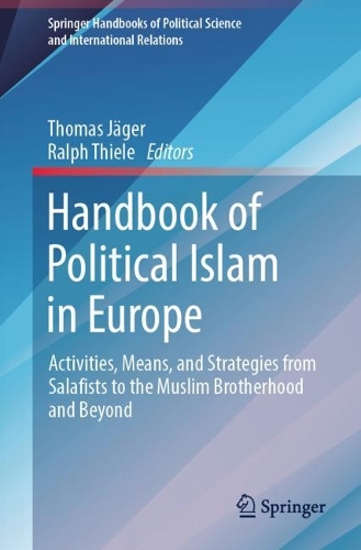 Handbook of Political Islam in Europe: Activities, Means, and Strategies from Salafists to the Muslim Brotherhood and Beyond.