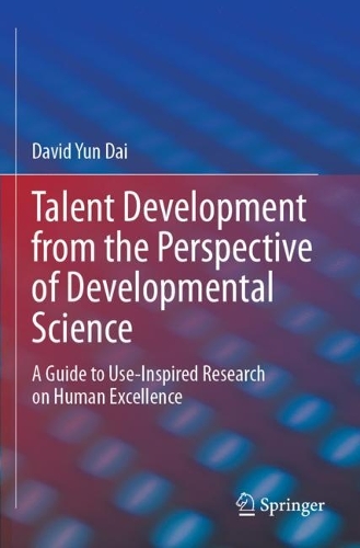 Talent Development from the Perspective of Developmental Science: A Guide to Use-Inspired Research on Human Excellence.
