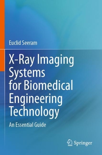 X-Ray Imaging Systems for Biomedical Engineering Technology: An Essential Guide.