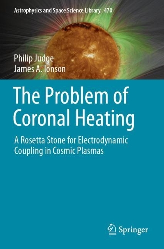 The Problem of Coronal Heating: A Rosetta Stone for Electrodynamic Coupling in Cosmic Plasmas.